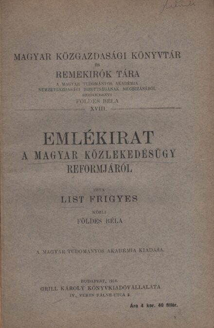 List, (Friedrich)  Frigyes List, (Friedrich)  Frigyes: Emlékirat a magyar közlekedésügy reformjáról.