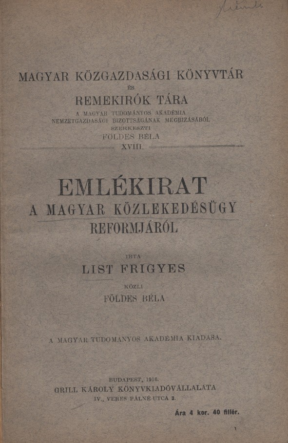 List, (Friedrich) Frigyes List, (Friedrich) Frigyes: Emlékirat a magyar közlekedésügy reformjáról.