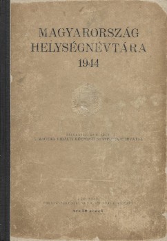 Magyarország helységnévtára. 1944.  Magyarország helységnévtára. 1944. Szerk. és kiadja: a Magy. Kir. Központi Statisztikai Hiv.