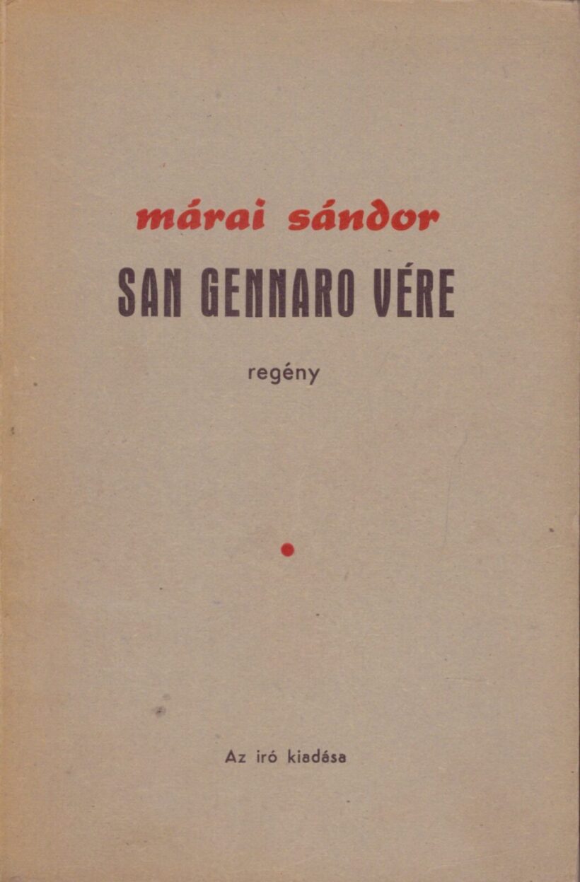 Márai Sándor Márai Sándor: San Gennaro vére. Regény. Első kiadás. Számozott példány.