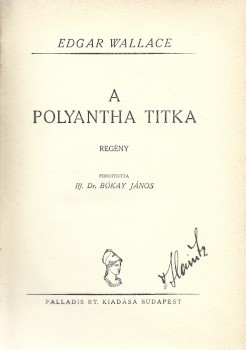 Ponyva. Wallace, Edgar Ponyva. Wallace, Edgar: A Polyantha titka. Regény. Ford. Bókay János.