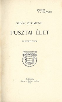 Sebők Zsigmond Sebők Zsigmond: Pusztai élet. Elbeszélések. Első kiadás.