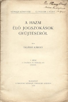 Tagányi Károly Tagányi Károly: A hazai élő jogszokások gyűjtéséről. I. rész. A családjog és öröklési jog köréből. Herzog József (1880-1941) történész számára dedikált példány.