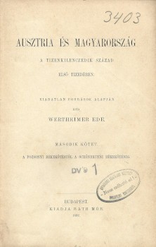 Wertheimer Ede Wertheimer Ede: Ausztria és Magyarország a tizenkilenczedik század első tizedében. Kiadatlan források alapján írta --. II. kötet. A pozsonyi békekötéstől a schönbrunni békekötésig. Nagy Iván possessori pecsétjével.