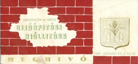 Meghívó. Rákospalota megyei város ujjáépítési kiállításra szóló meghívói 1946-47-ből, 2 db.  Meghívó. Rákospalota megyei város ujjáépítési kiállításra szóló meghívói 1946-47-ből, 2 db.