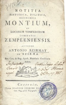 Borászat, szőlészet, "alkoholászat". Szirmay, (Antal) Antonius Borászat, szőlészet, "alkoholászat". Szirmay, (Antal) Antonius: Notitia historica, politica, oeconomica montium, et locorum viniferorum comitatus Zempleniensis. Authore -- Szirma.