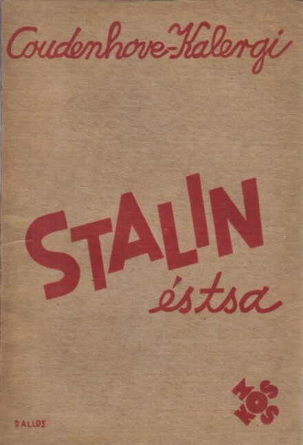Coudenhove-Kalergi, (Richard) Coudenhove-Kalergi, (Richard): Stalin és Tsa. Ford. Dénes Béla.