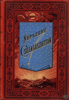 Flammarion, Camille Flammarion, Camille: Népszerű csillagászattan és az égboltozat egyetemes leírása. Ford. Hoitsy Pál. Második kiadás. I-II. kötet.