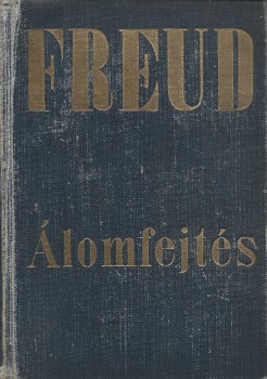 Freud, Sigmund Freud, Sigmund: Álomfejtés. Ford. Hollós István. Átnézte Ferenczi Sándor. Első magyar kiadás.