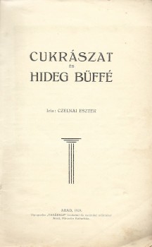 Gasztronómia. Czelnai Eszter Gasztronómia. Czelnai Eszter: Cukrászat és hideg büffé.