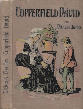 Gyermek- és ifjúsági művek. Dickens, (Charles) Károly Gyermek- és ifjúsági művek. Dickens, (Charles) Károly: Copperfield Dávid élettörténete. A magyar ifjuság számára átdolg. Benedek Gyula.