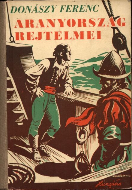 Gyermek- és ifjúsági művek. Donászy Ferenc Gyermek- és ifjúsági művek. Donászy Ferenc: Aranyország rejtelmei. Átdolg. ifj. Donászy Ferenc. Sebők Imre rajzaival. Első kiadás.