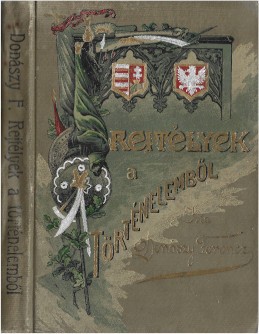 Gyermek- és ifjúsági művek. Donászy Ferenc Gyermek- és ifjúsági művek. Donászy Ferenc: Rejtélyek a történelemből. Elbeszélések az ifjuság számára.
