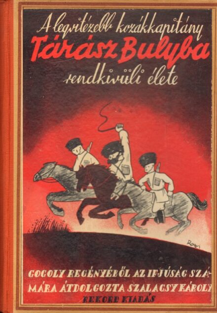 Gyermek- és ifjúsági művek. (Gogol, Nyikoláj Vasziljevics) Gogoly Gyermek- és ifjúsági művek. (Gogol, Nyikoláj Vasziljevics) Gogoly: A legvitézebb kozákkapitány. Tárász Bulyba rendkívüli élete. -- regényéből az ifjúság számára átdolgozta Szalacsy Károly.