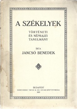 Jancsó Benedek Jancsó Benedek: A székelyek. Történeti és néprajzi tanulmány. Első kiadás.