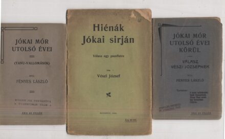 Jókai Mór utolsó évei. Vitairatok. Három pamflet.  Jókai Mór utolsó évei. Vitairatok. Három pamflet. Fényes László: Jókai Mór utolsó évei. (Tanu-vallomások.)  + Vészi József: Hiénák Jókai sirján. Válasz egy pamfletre. + Fényes László: Jókai Mór utolsó éve