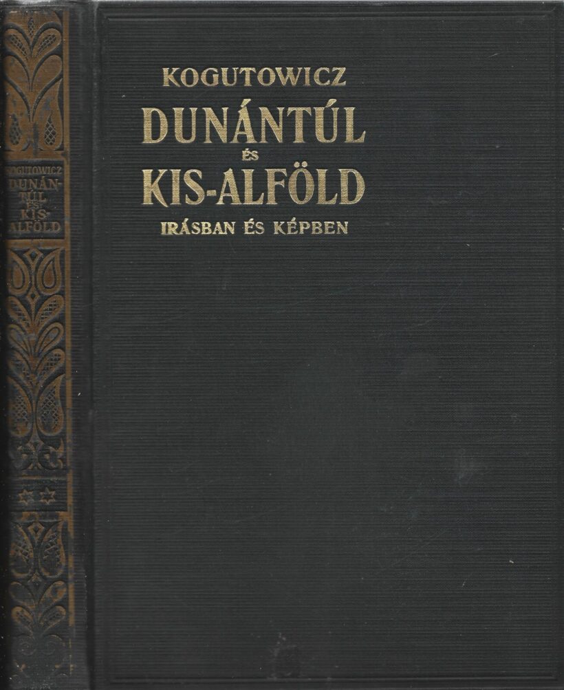 Kogutowicz Károly Kogutowicz Károly: Dunántúl és Kisalföld írásban és képben. Második kötet.