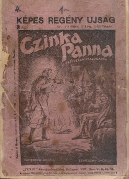 Ponyva. Temeshy György Ponyva. Temeshy György: Czinka Panna. A fejedelem csalogánya. Történelmi regény. 1-110 sz. (60 füzetbe kötve). Teljes.