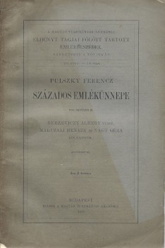 Pulszky Ferenc százados emlékünnepe. Pulszky Ferenc százados emlékünnepe. 1914. október 26. Berzeviczy Albert tiszt, Marczali Henrik és Nagy Géza lev. tagoktól. Arczképpel.