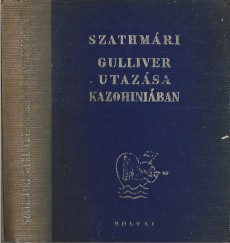 Szathmári Sándor Szathmári Sándor: Gulliver utazása Kazohiniában. Első kiadás.