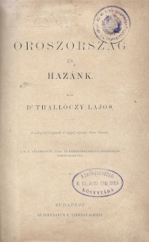 Thallóczy Lajos Thallóczy Lajos: Oroszország és hazánk. A szöveg közé nyomott 41 képpel, rajzolta Dörre Tivadar.
