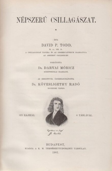 Todd, David P(eck):  Todd, David P(eck): Népszerű csillagászat. Ford. Darvai Móricz. Összehasonlította Kövesligethy Radó.