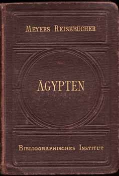 Utazás, földrajz. Meyers Reisebücher. Ägypten.  Utazás, földrajz. Meyers Reisebücher. Ägypten. Unter- und Oberägypten. Obernubien und Sudan.