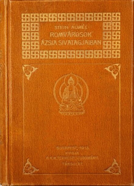 Utazás, földrajz. Stein Aurél Utazás, földrajz. Stein Aurél: Romvárosok Ázsia sivatagjaiban. Angol eredeti nyomán átdolgozta Halász Gyula. 192 képpel és egy színes térképpel. Gottermayer-kötés.