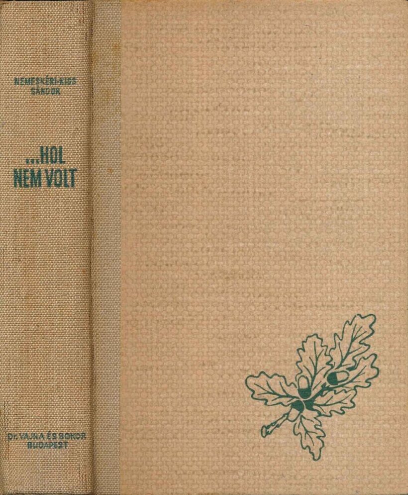 Vadászat. Kiss Sándor, nemeskéri Vadászat. Kiss Sándor, nemeskéri: ...hol nem volt... A szerző tollrajzaival és fényképeivel.
