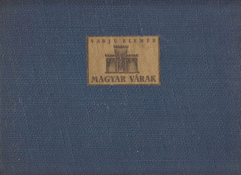 Varjú Elemér Varjú Elemér: Magyar várak.