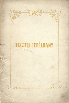 Szemere Miklós Szemere Miklós: A felséges uralkodóház figyelmébe ajánlja --. Tiszteletpéldány.
