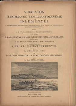 A Balaton tudományos tanulmányozásának eredményei.  A Balaton tudományos tanulmányozásának eredményei. Cholnoky Jenő: A Balaton színtüneményei. - Harkányi Béla: Hullámos vízfelületek fénytükrözési jelenségei.