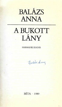 Balázs Anna Balázs Anna: A bukott lány. Harmadik kiadás. Aláírt példány.