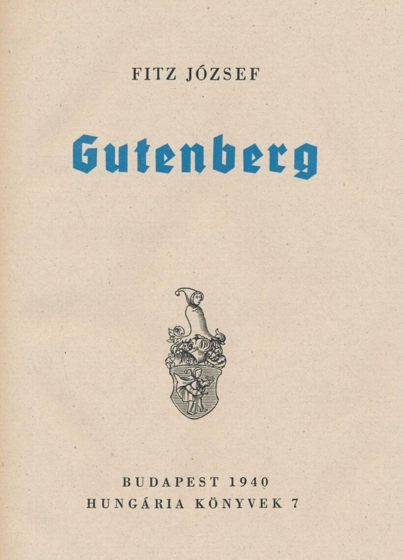 Bibliofília. Fitz József Bibliofília. Fitz József: Gutenberg. Kner Erzsébet bibliofil kötésében. Bárcziházi Bárczy István nevére szóló számozott példány.