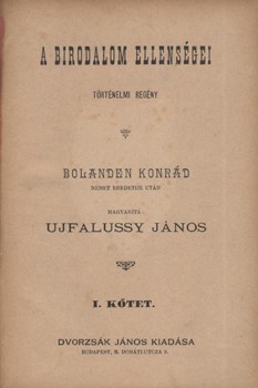 Bolanden, Konrad von Bolanden, Konrad von: A birodalom ellenségei. Történelmi regény. Ford. Ujfalussy János. I-III. kötet (egybekötve). Gottermayer-kötés.