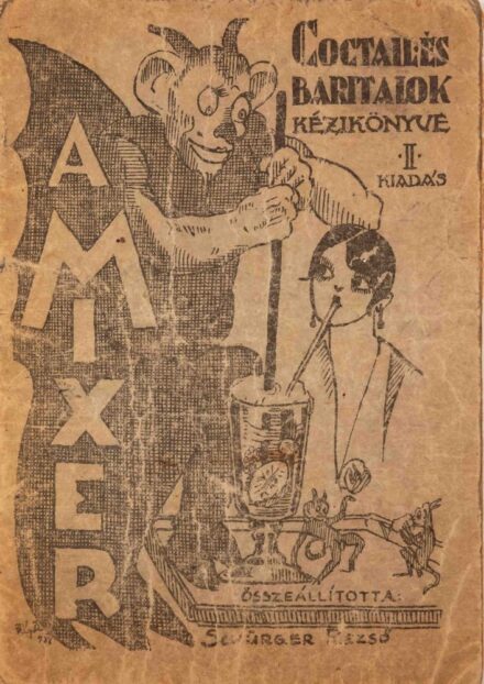 Borászat, szőlészet, "alkoholászat". Schürger Rezső Borászat, szőlészet, "alkoholászat". Schürger Rezső: A mixer. Coctail-, bár- és kávéházi italok kézikönyve. Összeállította --. II. kiadás.