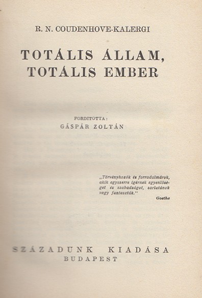 Coudenhove-Kalergi, R(ichard) N(ikolaus) Coudenhove-Kalergi, R(ichard) N(ikolaus): Totális állam, totális ember. Ford. Gáspár Zoltán.