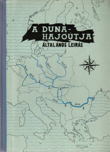 A Duna hajóútja.  A Duna hajóútja. Általános leírás. (Összeállította: Jakus Mihály és Csák Ervin. A rajzokat készítette Gellér István.)