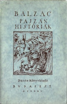 Erotika. Balzac, H(onoré de) Erotika. Balzac, H(onoré de): Pajzán históriák. Egybengyűjtötte Touraine-vidék apátságaiban és délszínre bocsátotta nemes -- Uram. ...fordította Adorján Mihály deák,... A szebbnél szebb írott képek a frantzia Robida mester rem