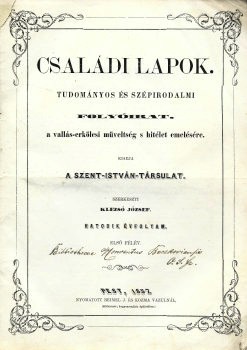 Folyóirat. Családi lapok. 1857.  Folyóirat. Családi lapok. 1857. Tudományos és szépirodalmi folyóirat, a vallás-erkölcs műveltség s kath. hitélet emelésére. Szerk.: Klezsó József. VI. évfolyam. I. félév. 1-26. sz. (egybekötve).
