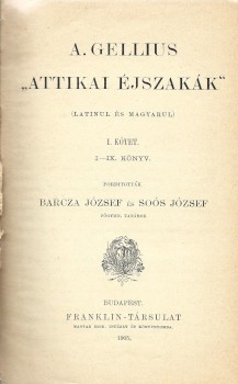 Gellius, A(ulus) Gellius, A(ulus): Attikai éjszakák. (Latinul és magyarul.) Ford. Barcza József és Soós József. 1-2. köt. (egybekötve).