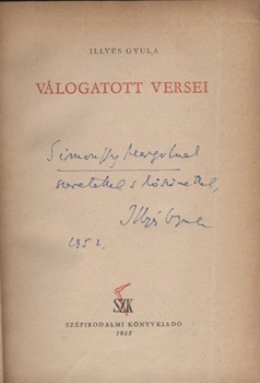 Illyés Gyula Illyés Gyula válogatott versei. Simonffy Margot előadóművésznek dedikált példány.