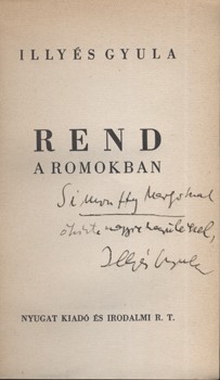 Illyés Gyula Illyés Gyula: Rend a romokban. Első kiadás. Simonffy Margot előadóművésznek dedikált példány.
