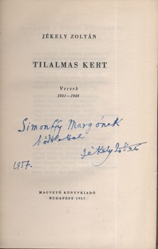 Jékely Zoltán Jékely Zoltán: Tilalmas kert. Versek 1931-1956. Simonffy Margot előadóművésznek dedikált példány.