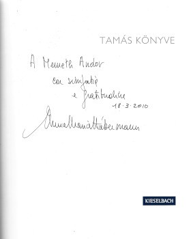 Judaika. (Hábermann Tamás) Judaika. (Hábermann Tamás): Tamás könyve. Szerk.: Kieselbach Anita. Történeti kutatás: Anna Maria Hábermann. Anna Maria Hábermann által dedikált példány.