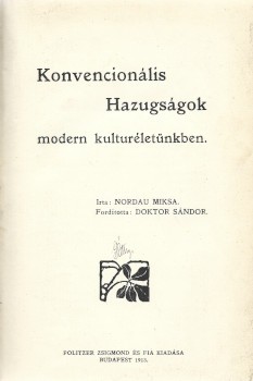 Judaika. Nordau, (Max) Miksa Judaika. Nordau, (Max) Miksa: Konvencionális hazugságok modern kultúréletünkben. Ford. Doktor Sándor.