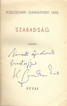 Kolozsvári Grandpierre Emil Kolozsvári Grandpierre Emil: Szabadság. Regény. Első kiadás. Dedikált példány.