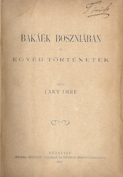 Laky Imre Laky Imre: Bakáék Boszniában és egyéb történetek. Első kiadás.