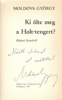 Moldova György Moldova György: Ki ölte meg a Holt-tengert? Riport Izraelről. Dedikált példány.