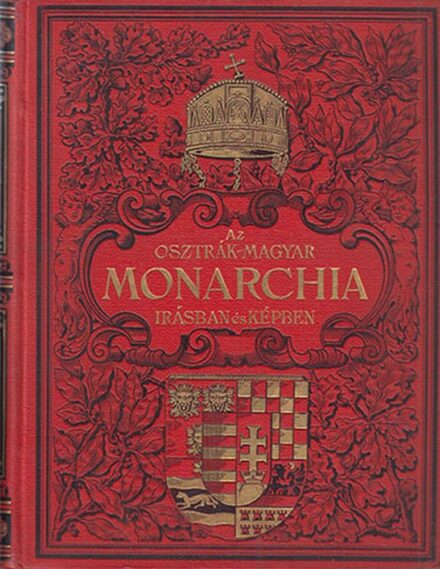 Az Osztrák-Magyar Monarchia írásban és képben. 3. Magyarország/I. Az Osztrák-Magyar Monarchia írásban és képben. 3. Magyarország/I. Gottermayer-kötés.